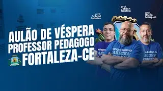 Aulão de Véspera Concurso Professor Substituto Fortaleza 2026 | Revisão Final