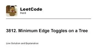 3812. Minimum Edge Toggles on a Tree (Leetcode Hard)