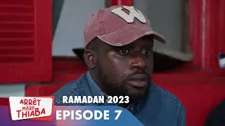 Série - Arrêt Mère Thiaba - Ramadan 2023 - Episode 7
