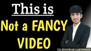 SORRY! This is NOT A FANCY VIDEO I CA SHANKAR LAKHWANI