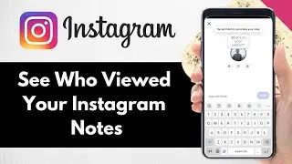 How To See Who Viewed Your Instagram Notes (2025)