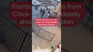 Video shows frantic crowd running from Chick-fil-A after deadly shooting in Boston