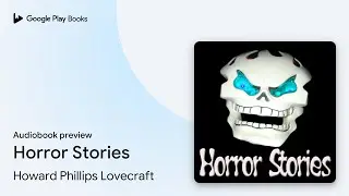 Horror Stories by Howard Phillips Lovecraft &middot; Audiobook preview