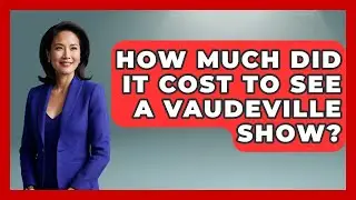 How Much Did It Cost To See A Vaudeville Show? - Jazz Music Legends