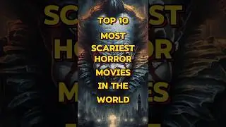 Top 10 most scariest horror movies in the world #viralvideo #horrorclassic #horrorshow #horrorexpert