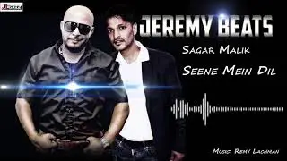 Sagar Malik - Seene Mein Dil (By JeremyBeats)