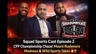 Squad Sports Cast Episode 2 - College Football Playoff Championship Week