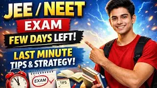 Last few days preparation for the JEE/NEET Exam tips