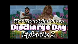 ||💣THE CHANDELIER SHOW💣|| EP.9||Discharge day|| #sims4 #growingtogether #afrobeat #family
