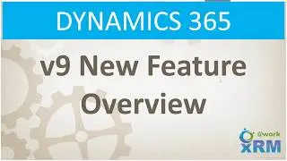 DYNAMICS 365 v9 New Feature Overview