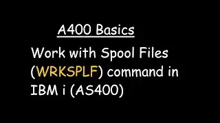 Work with Spool Files (WRKSPLF) command in IBM i (AS400)