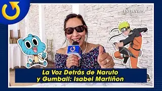 La Voz Detrás de Naruto y Gumball: Isabel Martiñon