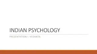 Indian Psychology Lecture Series - Vedanta