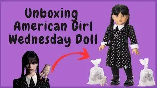 Unboxing Wednesday American Girl Collector Series Doll!