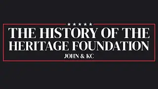 History Of The Heritage Foundation || Foreword Pt. 1