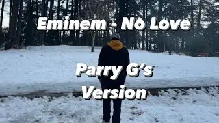 Eminem&rsquo;s No Love By Parry G