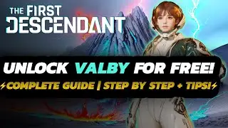 The First Descendant - HOW TO Unlock VALBY | FULL Farm GUIDE + TIPS & Tricks