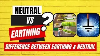 Difference between Earthing and Neutral | Earting vs Neutral