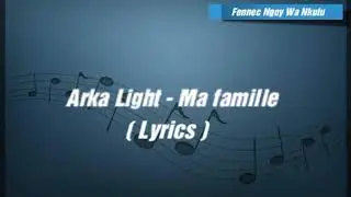 Arka Light - Ma famille  ( Lyrics )