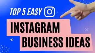 Top 5 Easy Instagram Business Ideas in 2022