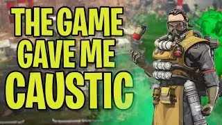 THE GAME FORCED ME TO PLAY CAUSTIC.....and then this happened
