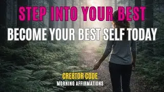 528 Hz Morning Affirmations to Step Into Your Best Version