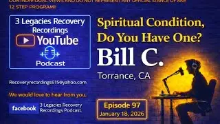 Bill C. from Torrance CA ( Spiritual Condition. Do you have one? ) Episode: 97 ( 1-18-26 )