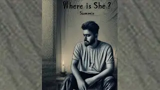 Where Is She ? || Summie || Summie Music || Punjabi song 2025