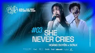 Sơn.K - SHE NEVER CRIES (ft. Ho&agrave;ng Duy&ecirc;n) | Live at The First Fan Meeting Hello Capo HCM