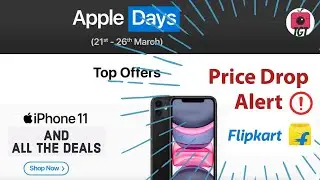Flipkart Apple Days March 2021 | iPhone 11 iPhone XR Price Drop | Great deals on iPhones