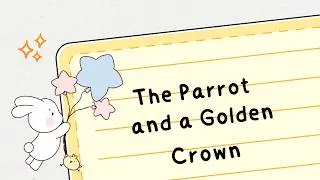 The Parrot and a Golden Crown #screen  time kids # short story # bedtime story # Moral story