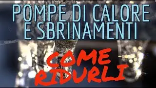 POMPE DI CALORE E SBRINAMENTI: COME RIDURLI