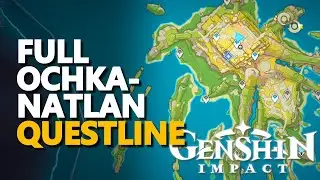 Full Ochkanatlan Questline Genshin Impact