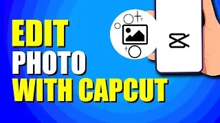 Как редактировать фотографии с помощью приложения CapCut (руководство для начинающих)