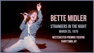 Bette Midler - Strangers In The Night (LIVE)