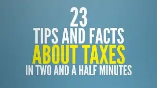 23 Tax Facts and Tips in Two and a Half Minutes