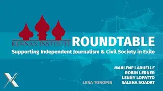 25. #Connexions: Kennan Institute Roundtable: Supporting Independent Journalism & Civil Society