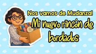 Flosstube en Español 437 La Mudanza del Cuartito de Bordado!!