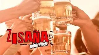 ZISAÑA - CERVEZA, PUNK ROCK Y MIS AMIGOS
