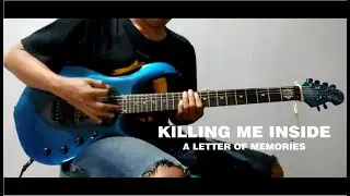KILLING ME INSIDE - A LETTER OF MEMORIES (GUITAR COVER)