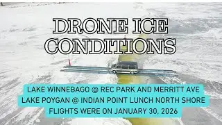 Drone Ice Conditions Poygan@ Indian Point | Lake Winnebago@ Merritt Ave & Rec Park~January 30 2026