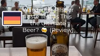 Warsteiner Pilsener Lager Beer From Germany: Taste Test