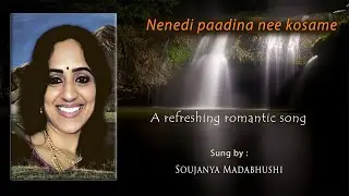 Nenedi Paadina Neekosame - Telugu Romantic Song by Soujanya Madabhushi
