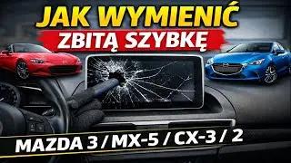Jak WYMIENIĆ SZYBKĘ ekranu w Mazdzie 2,3,CX-3 MX-5 ?| Poradnik krok po kroku