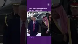Saudi crown prince welcomes Trump to Saudi Arabia