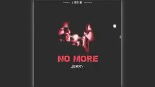 NO MORE - JERRY | CASSATTE | 2025