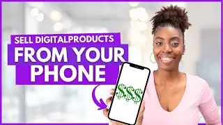 How To Sell Digital Products From Your Phone | Make Money Online