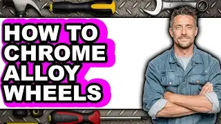 How to Chrome Alloy Wheels (full Guide)