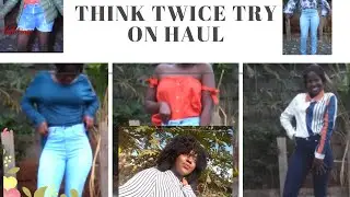 THINK TWICE (T2) TRY ON HAUL// THRIFT FLIP//LIZ KAMAU