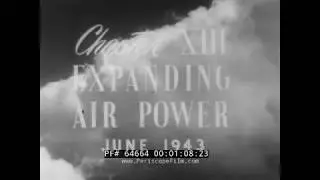 AIR FORCE STORY CHAPTER XIII   EXPANDING AIR POWER  JUNE, 1943  WWII U.S. ARMY AIR FORCE 64664